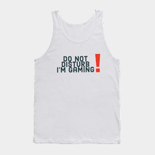 Do not disturb I’m gaming Tank Top